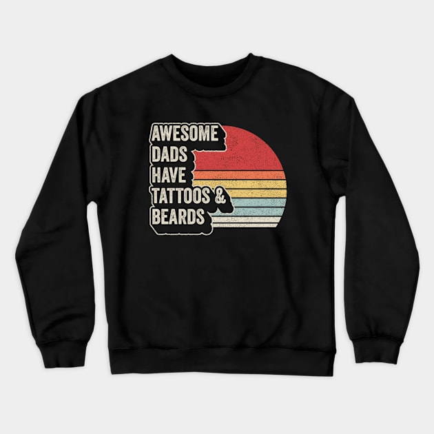 Awesome Dads Have Tattoos And Beards Dad Life Gift For Dad Husband Father's Day Gift Crewneck Sweatshirt by SomeRays